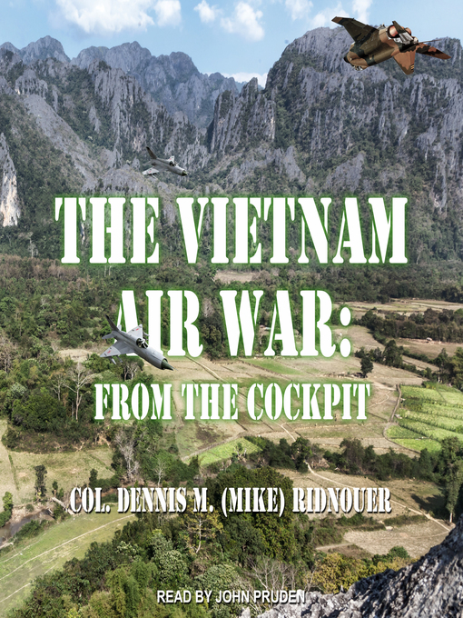 Title details for The Vietnam Air War by Colonel Dennis M. (Mike) Ridnouer - Wait list